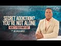 Secret Addiction? You’re Not Alone, Here’s Your Way Out: Dr. Doug Weiss Shares Intimate Testimony