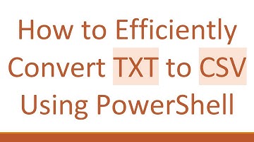How to Efficiently Convert TXT to CSV Using PowerShell
