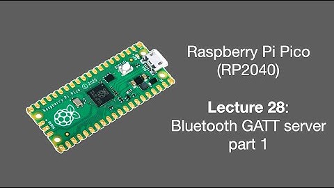 Raspberry Pi Pico Lecture 28 (2025): Bluetooth GATT server part 1