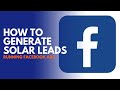 How to generate unlimited solar leads running Facebook Ads