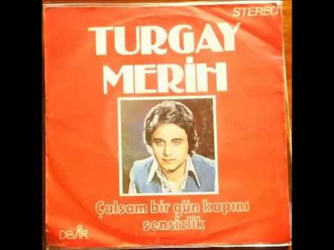 Turgay MERİH   Çalsam Birgün Kapını 1977