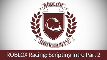 ROBLOX Racing 8: Scripting Intro, Pt. 2 (ROBLOX U Tutorial)