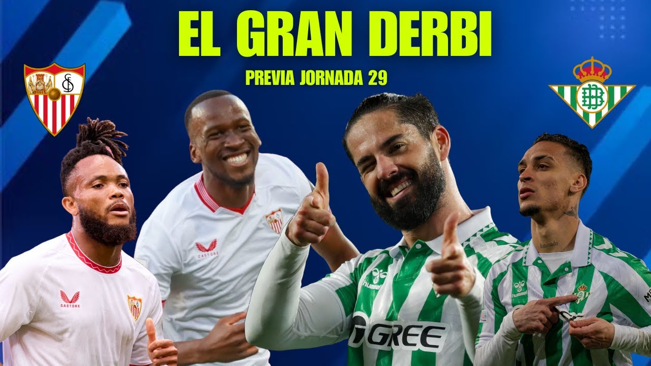 Previa jornada 29 Liga EA Sports, EL GRAN DERBI SE ACERCA| De Rebote ...