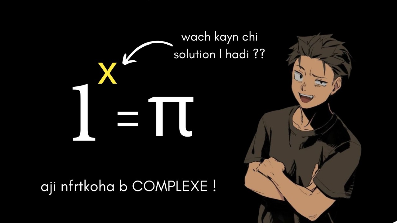 1 puissance chi l3ayba = π ? (aji tfhm Complexe !)