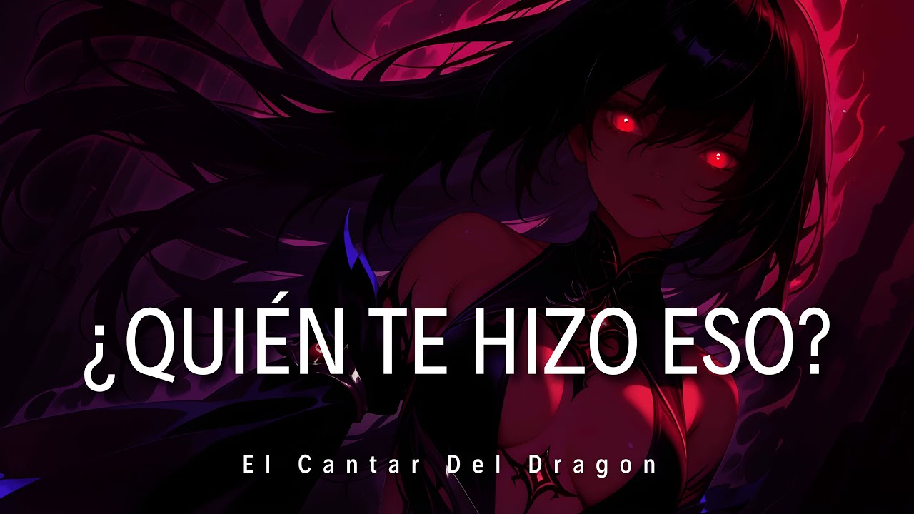 🐉 La Canción del MONSTRUO que te CUIDA en SECRETO | ¿Quién Te Hizo Eso? - El Cantar Del Dragon