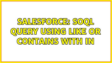 Salesforce: SOQL query using LIKE or Contains with IN