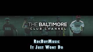 RocBoyMusic - It Just Wont Do (Baltimore Club Version)