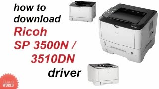 how to ricoh sp 3500n/3510dn driver install || teach world ||