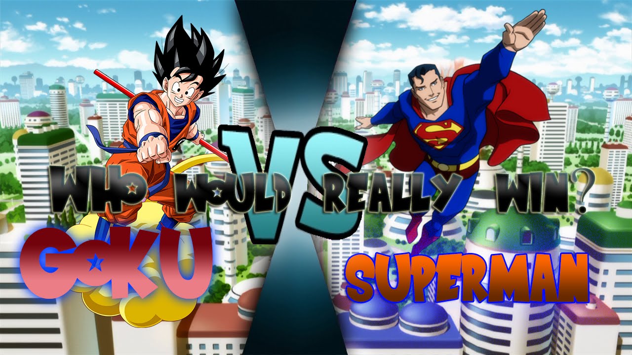 Who Would Win Between Goku And Superman Who Would Win Between Goku And Superman