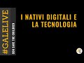 I NATIVI DIGITALI, tecnologia e ragazzi #GALELIVE con SAVE THE CHILDREN