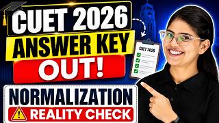 CUET 2026 Provisional Answer Key Released | Score &amp; Percentile | Normalization Reality Check