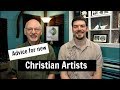 Advice for New Christian Artists