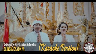 Karaoke - Eling Meyadnya - Dwi Negari Jro Eling FT Jro Dewi Bhaktivedanta