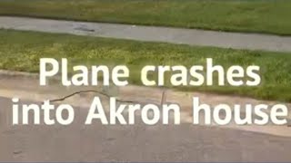 Plane crashes into a house in Akron