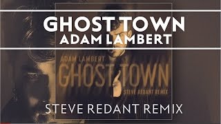 Смотреть клип Adam Lambert - Ghost Town [Steven Redant Remix]