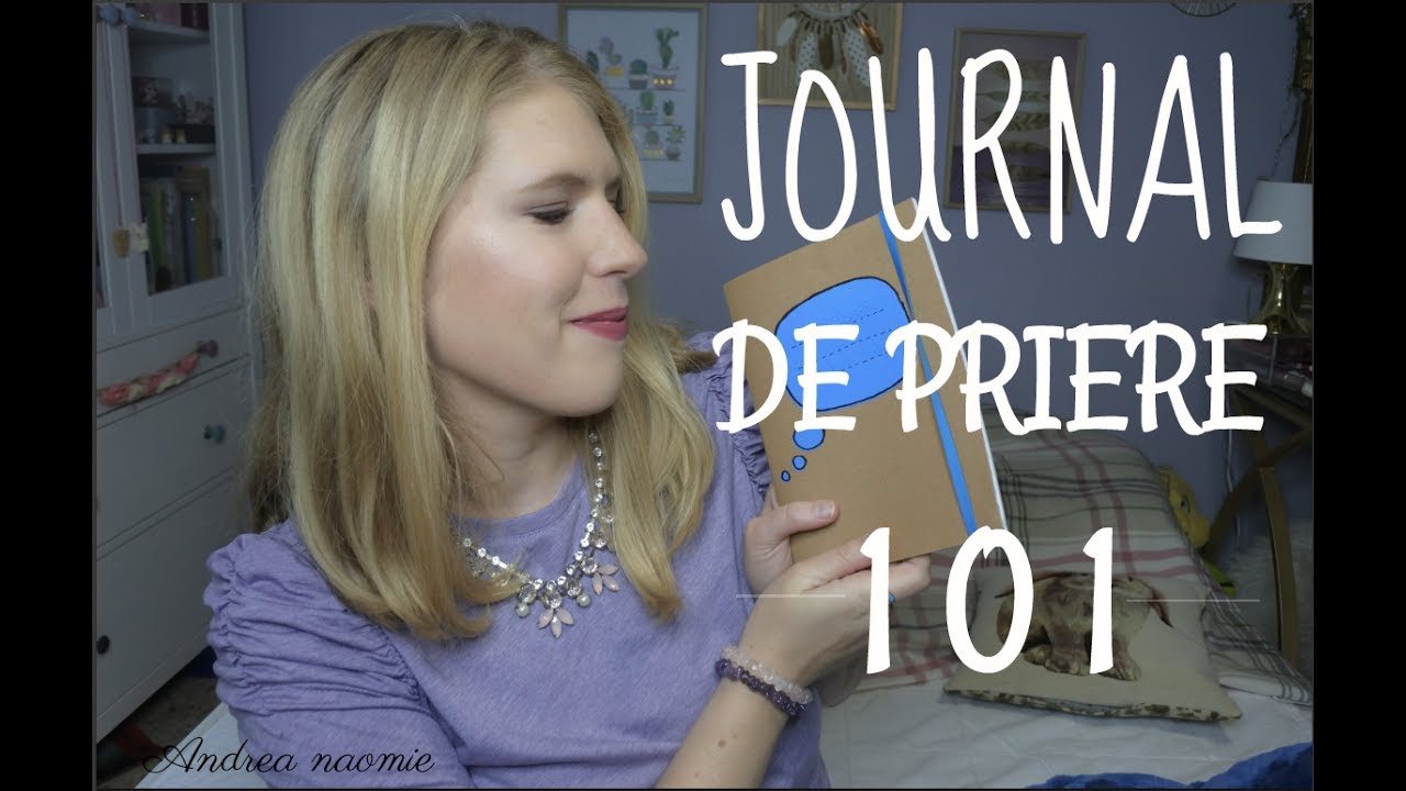 Pourquoi et Comment tenir un Journal de Prière? - Andrea Naomie