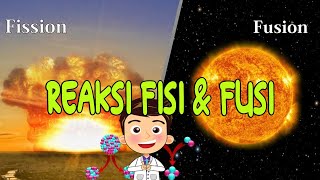 IPA FISIKA : Reaksi Nuklir Fisi dan Fusi (Pembelahan dan Penggabungan Inti Atom)
