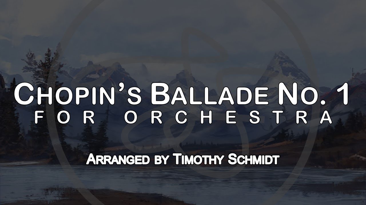 Chopin's Ballade No. 1 for Orchestra - Timothy Schmidt