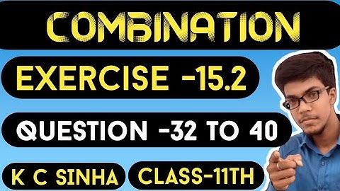Combination||Class 11th||K.C Sinha solution||Exercise-15.2||Question:- 32 to 40