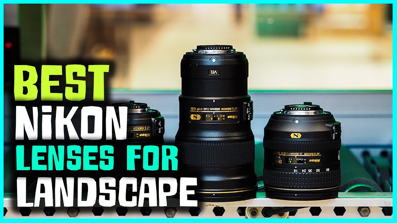 Top 6 Best Nikon Lens for Landscape Review in 2023 Most Popular Ones