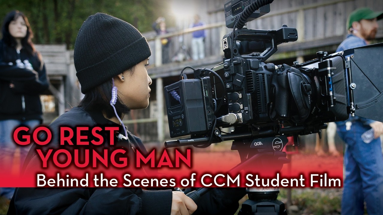 Go Rest Young Man: Behind the Scenes of CCM Student Film