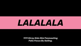 231111 Stray Kids Mini Fanmeeting ‘락LALALALA’ Felix Focus 4K Ver.