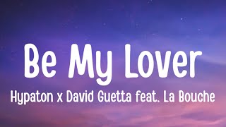 Hypaton x David Guetta feat. La Bouche - Be My Lover (2023 Mix) [Lyrics] Resimi