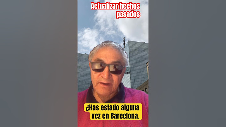 ¿Has estado alguna vez en Barcelona. Actualizar hechos pasados