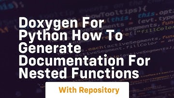 Doxygen for Python How to generate documentation for nested functions