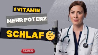 Männer über 50 – 1 Vitamin am Abend für Potenz, Vitalität und tiefen Schlaf