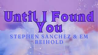 Until I Found You Extended  Stephen Sanchez U0026 Emi Beihold