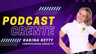 KARINA KETTY (COMUNICADORA E APRESENTADORA DE RADIO/TV) - PodCast Crente #028 screenshot 5