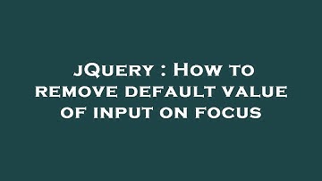 jQuery : How to remove default value of input on focus