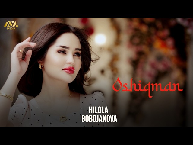 Hilola Bobojanova - OSHIQMAN
