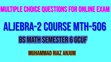 Solved MCQS Aljebra-2 II Course MTH-506 II BS Math Semester 6 GCUF