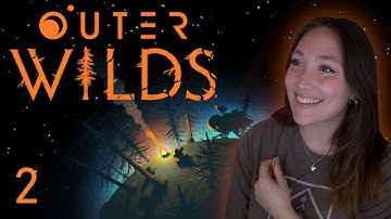 Black Holes are Dangerous | Outer Wilds | First Playthrough [Part 2]
