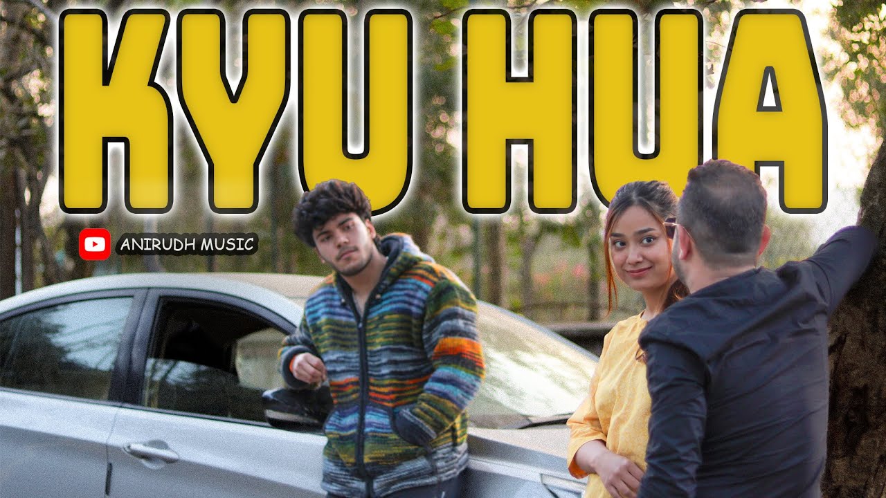 Kyu Hua | OFFICIAL VIDEO | ft. Anirudh Lama 