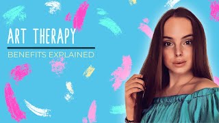 9 BENEFITS OF ART AS SELF-HEALING | ART THERAPIZE YOURSELF | EXPLAINING ART THERAPY IN 7 MINUTES