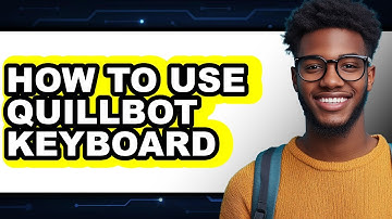 How to Use Quillbot Keyboard - Easy Guide