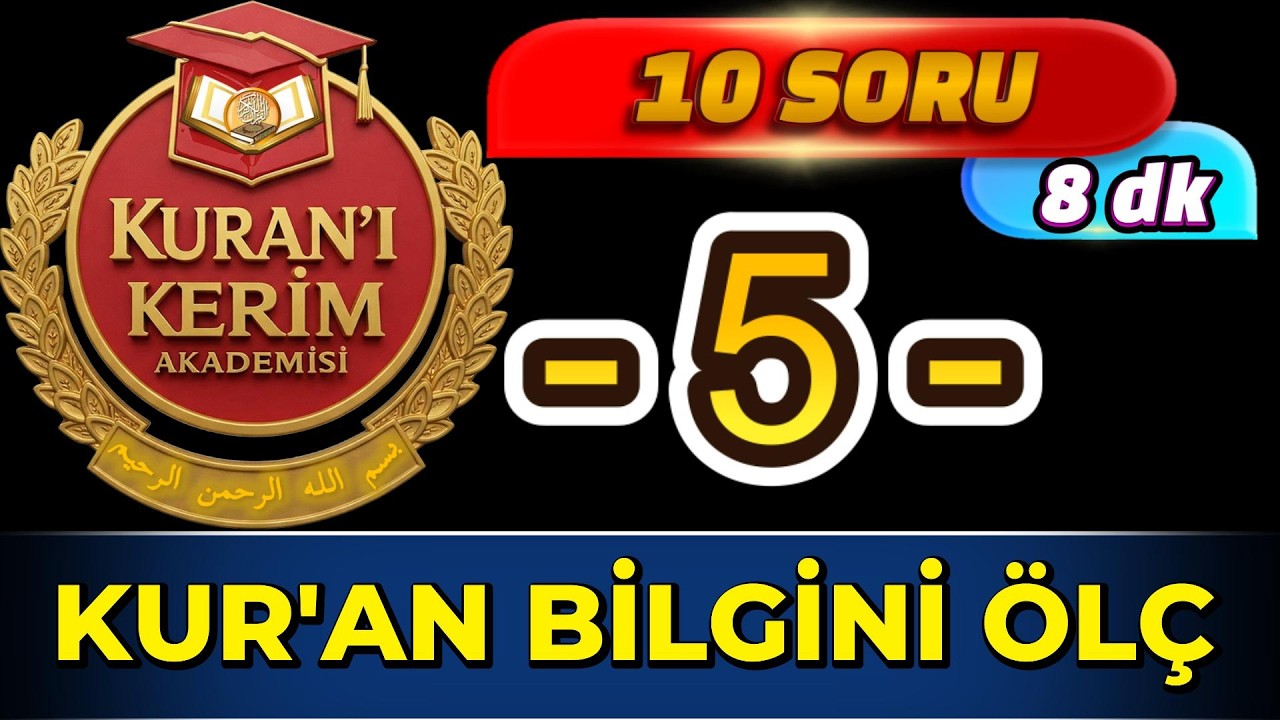 Kur'an Bilgini Ölç -5 / 8 Dakika 10 Soru