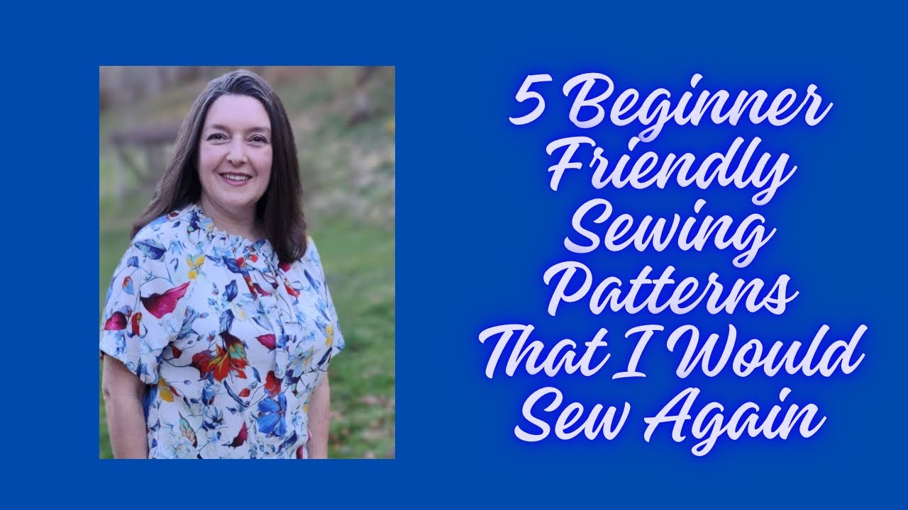 5 Beginner Friendly Patterns That I Would Sew Again