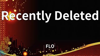 FLO - Recently Deleted (Lyrics)