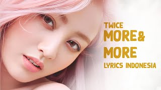 TWICE - 'MORE & MORE' lirik terjemahan Indonesia (Rom-Ina)