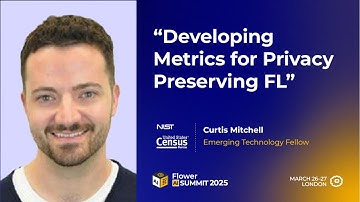 Developing Metrics for Privacy Preserving FL (Flower AI Summit 2025)