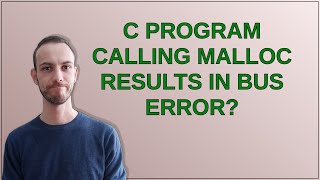 C program calling malloc results in bus error?