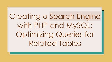 Creating a Search Engine with PHP and MySQL: Optimizing Queries for Related Tables