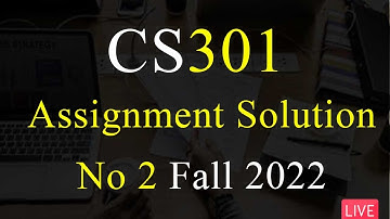 CS301 | Assignment Solution No 2 | Fall 2022 | 100% Correct Solution 😎😎 | VU Mentor #fall2022 #cs301