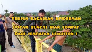 BOCAH LOMPAT DARI JEMBATAN LEIGHTON I SUNGAI SIAK! TERBANG BAGAIKAN SPIDERMAN