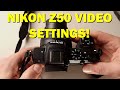 Nikon Z50 video settings for beginners!  Start HERE!
