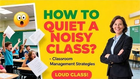 HOW TO QUIET A NOISY CLASS? | Proven Classroom Management Strategies for Teachers